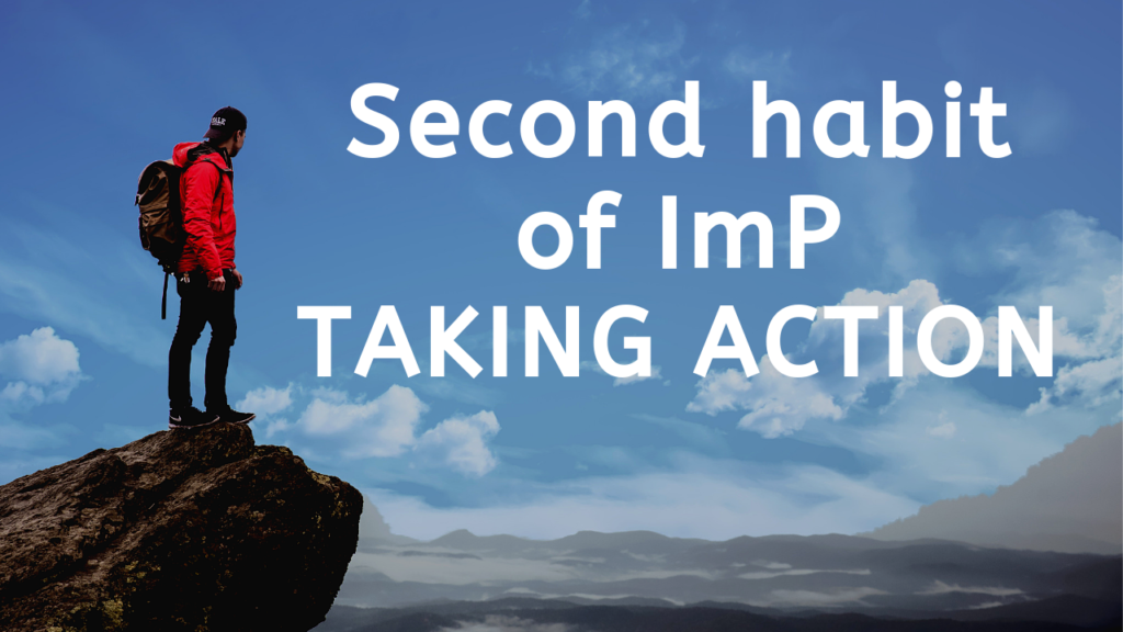Second habit of ImP Attitude - Taking action